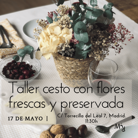 TALLER CESTO CON FLOR FRESCA Y PRESERVADA